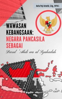 Image of Wawasan Kebangsaan : Negara Pancasila Sebagai Darul ‘Ahdi Wa Al Syahadah