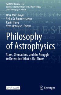 Image of Philosophy of Astrophysics : Stars, Simulations, and the Struggle to Determine What is Out There