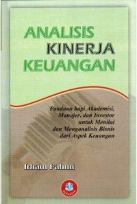 Image of Analisis Kinerja Keuangan: Panduan Bagi Akademisi, Manajer dan Investor untuk Menilai dan Menganalisis Bisnis dari Aspek Keuangan