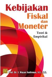 Image of Kebijakan Fiskal dan Moneter: Teori dan Empirikal