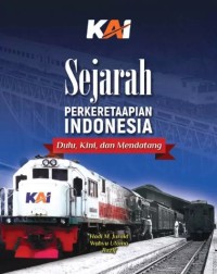 Image of Sejarah Perkeretaapian Indonesia: Dulu, Kini, dan Mendatang