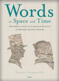 Image of Words in Space and Time: A Historical Atlas of Language Politics in Modern Central Europe