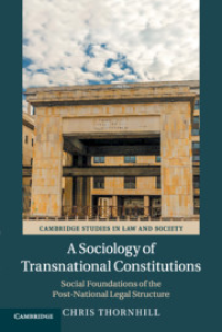 Image of A Sociology of Transnational Constitutions: Social Foundations of the Post-National Legal Structure