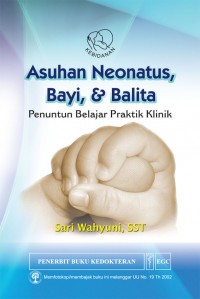 Image of Asuhan Neonatus, Bayi, dan Balita: Penuntun Belajar Praktik Klinik