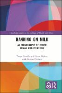 Image of Banking on Milk: An Ethnography of Donor Human Milk Relations