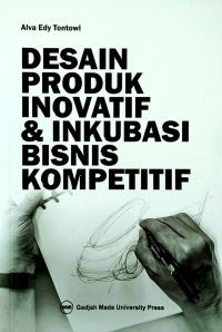 Image of Desain Produk Inovatif dan Inkubasi Bisnis Kompetitif