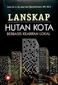 Image of Lanskap Hutan Kota berbasis Kearifan Lokal