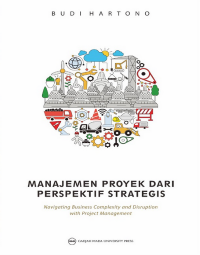 Image of Manajemen Proyek dari Perspektif Strategis: Navigating Business Complexity and Disruption with Project Management