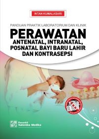 Image of Panduan Praktik Laboratorium dan Klinik Perawatan Antenatal, Intranatal, Posnatal Bayi Baru Lahir dan Kontrasepsi
