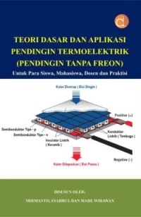 Image of Teori Dasar Dan Aplikasi Pendingin Termoelektrik (Pendingin Tanpa Freon): untuk Para Siswa, Mahasiswa, Dosen, dan Praktisi