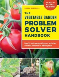 Image of The Vegetable Garden Problem Solver Handbook: Identify and Manage Diseases and Other Common Problems on Edible Plants