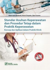 Image of Standar Asuhan Keperawatan dan Prosedur Tetap dalam Praktik Keperawatan: Konsep dan Aplikasi dalam Praktik Klinik