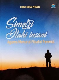 Image of Simetri Ilahi Insani: Agama menurut Filsafat Perenial