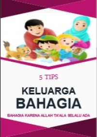 Image of 5 Tips Keluarga Bahagia, Bahagia Karena Allah Ta'ala Selalu Ada : Hidup Begitu Indah dengan Cara-cara Islami