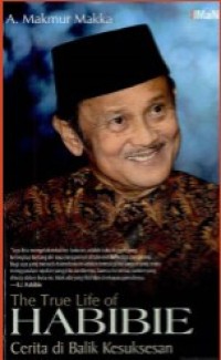 Image of The True Life of Habibie : Cerita di Balik Kesuksesan