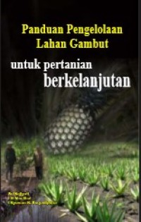 Image of Panduan Pengelolaan Lahan Gambut untuk Pertanian Berkelanjutan