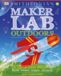 Image of Maker Lab Outdoors : 25 Super Cool Projects