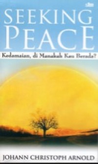 Image of Seeking Peace Kedamaian, Dimanakah Kau Berada?