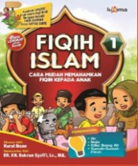 Image of Fiqih Islam 1 : Cara Mudah Memahamkan Fiqih Kepada Anak
