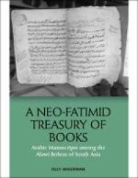 Image of A Neo-Fatimid Treasury of Books : Arabic Manuscripts among the Alawi Bohras of South Asia