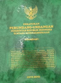 Image of Peraturan Perundang-undangan Pemerintah Republik Indonesia tentang Ketenagakerjaan Tahun 2015-2016