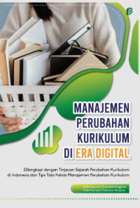 Image of Manajemen Perubahan Kurikulum di Era Digital: dilengkapi dengan Tinjauan Sejarah Perubahan Kurikulum di Indonesia dan Tips Tata Kelola Manajemen Perubahan Kurikulum