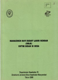 Image of Manajemen Bayi Berat Lahir Rendah (BBLR) untuk Bidan di Desa: Modul (Buku Acuan)