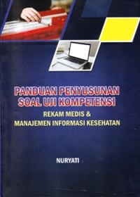 Image of Panduan Penyusunan Soal Uji Kompetensi Rekam Medis dan Manajemen Informasi Kesehatan