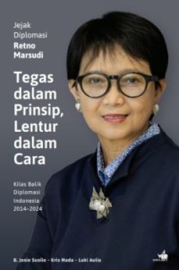Image of Jejak Diplomasi Retno Marsudi : Tegas dalam Prinsip, Lembut dalam Cara