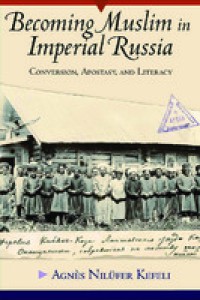 Image of Becoming Muslim in Imperial Russia : Conversion, Apostasy, and Literacy
