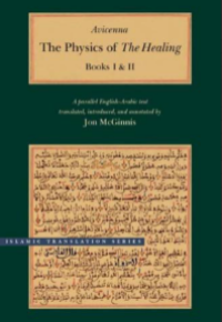 Image of Avicenna The Physics of The Healing : A parallel English-Arabic text translated, introduced, and annotated by Jon McGinnis